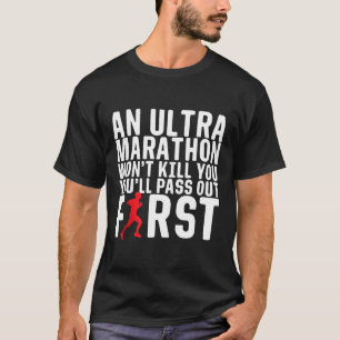 An Ultra Marathon Won't Kill You Male Runner T-Shirt