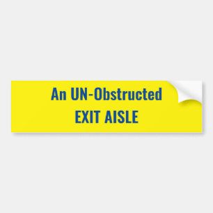 An UN-Obstructed Exit Aisle -SIGN Bumper Sticker