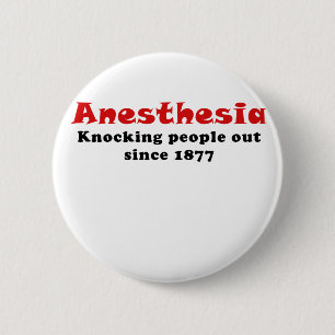 Anaesthesia Knocking People Out Since 1877 6 Cm Round Badge