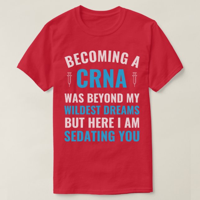 Anaesthesia Nurse Becoming a CRNA Graduation T-Shirt (Design Front)