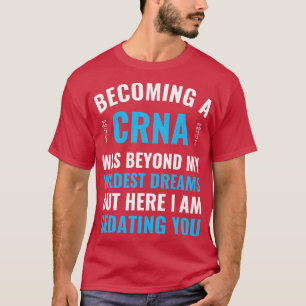 Anaesthesia Nurse Becoming a CRNA Graduation T-Shirt