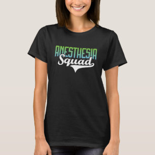 Anaesthesia Squad - Nurse Anaesthetist Anesthesiol T-Shirt