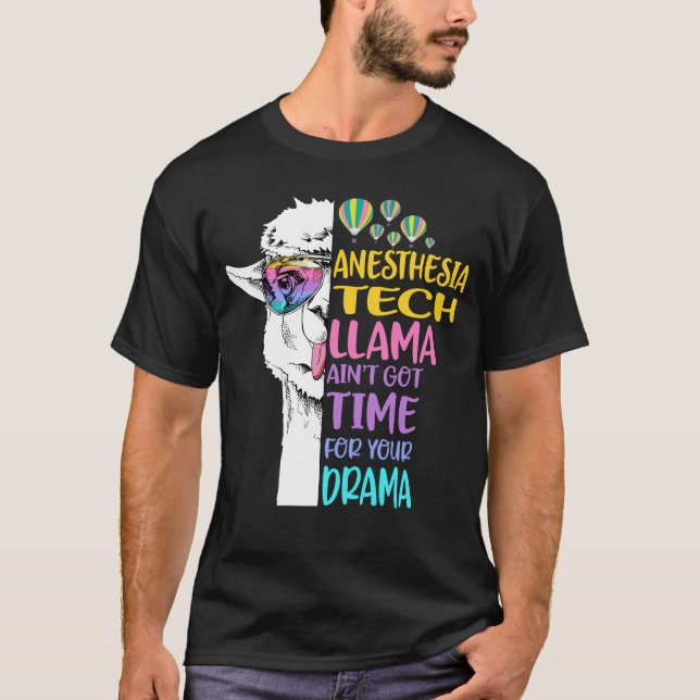 Anaesthesia Tech Llama Ain't Got Time for Your Dra T-Shirt (Front)