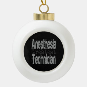 Anaesthesia Technician Extraordinaire Ceramic Ball Christmas Ornament