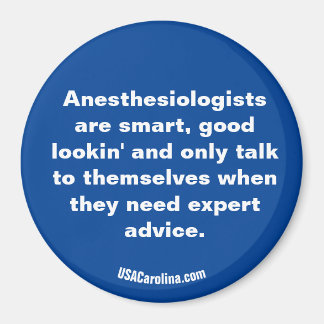 Anaesthesiologist are ... magnet