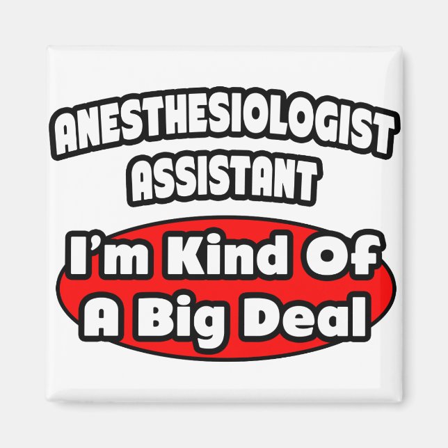 Anaesthesiologist Assistant .. Big Deal Magnet (Front)