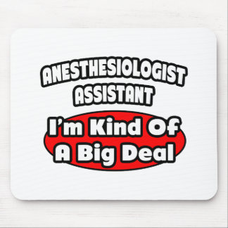 Anaesthesiologist Assistant .. Big Deal Mouse Mat
