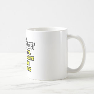 Anaesthesiologist...Assume I Am Never Wrong Coffee Mug