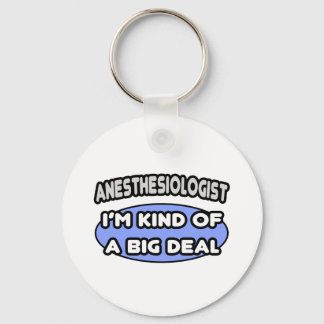 Anaesthesiologist...Kind of a Big Deal Key Ring