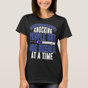 Anaesthesiologist Knocking People Out Anesthesiolo T-Shirt