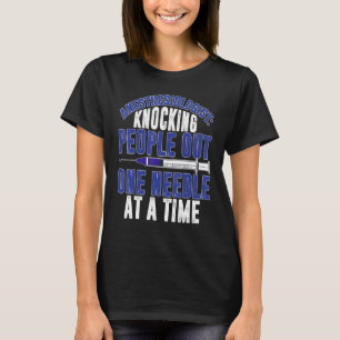 Anaesthesiologist Knocking People Out Anesthesiolo T-Shirt