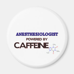 Anaesthesiologist Powered by caffeine Magnet