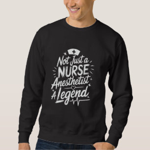 Anaesthesiologist Quote CRNA Nurse Anaesthesiologi Sweatshirt