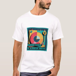 Analog Soul in a Digital World – Retro Turntable D T-Shirt