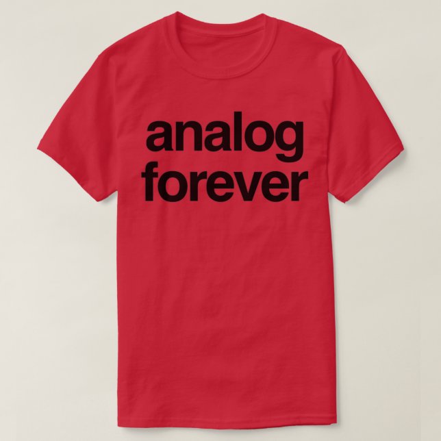 Analogue Forever   (2)  T-Shirt (Design Front)