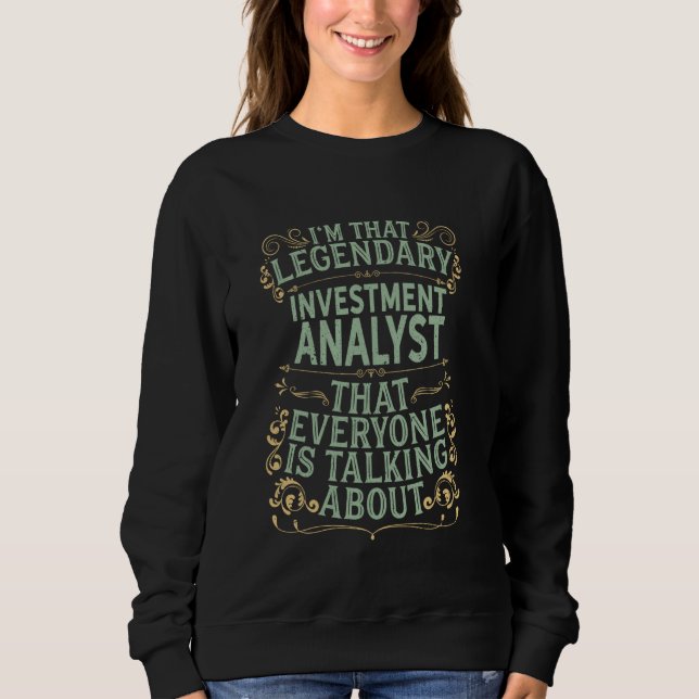 Analysis Investor Analytic - Legendary Investment  Sweatshirt (Front)