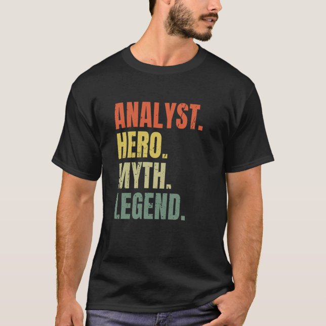 Analyst Hero Myth Legend Best Job Analyst T-Shirt (Front)