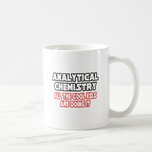 Analytical Chemistry...Cool Kids Coffee Mug (Right)