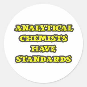 Analytical Chemists Have Standards Classic Round Sticker