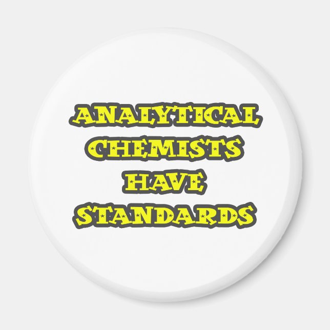 Analytical Chemists Have Standards Magnet (Front)