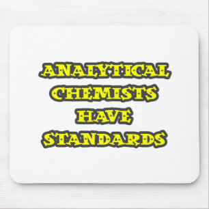 Analytical Chemists Have Standards Mouse Mat