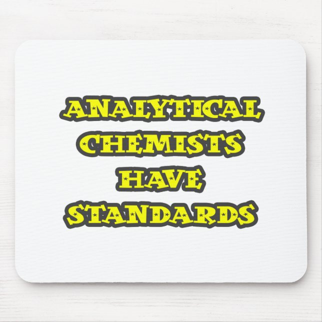 Analytical Chemists Have Standards Mouse Mat (Front)