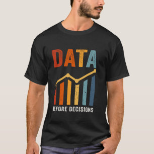 Analytical Thinking Data Before Decisions T-Shirt
