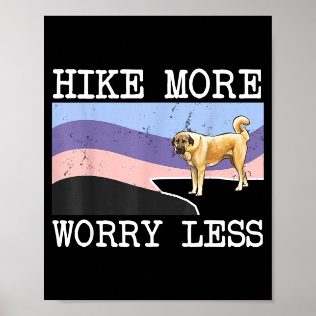 Anatolian shepherd dog hike more worry less poster (Front)