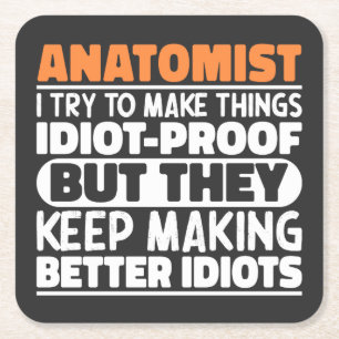 Anatomist I Try To Make Things Idiot Proof Cool Square Paper Coaster