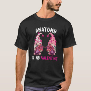 Anatomy Is My Valentine Nurse Med School Valentine T-Shirt