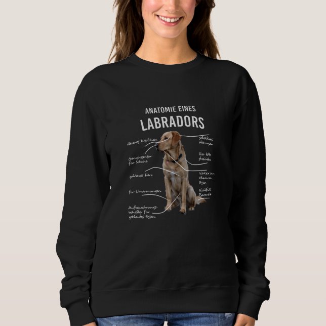 Anatomy Of A Funny Labrador Retriever Dog Sweatshirt (Front)