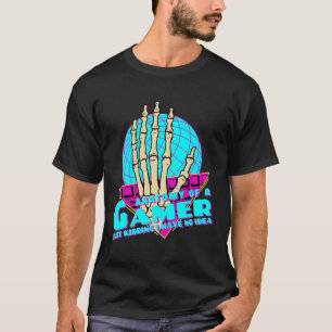 Anatomy of a Gamer Just Kidding I Have No Idea T-Shirt