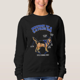 Anatomy Of A K9 Police Dog  Funny K9 Unit Sweatshirt