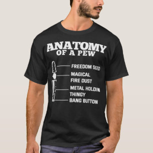 Anatomy Of A Pew Gun Owner Bullet Ammo T-Shirt
