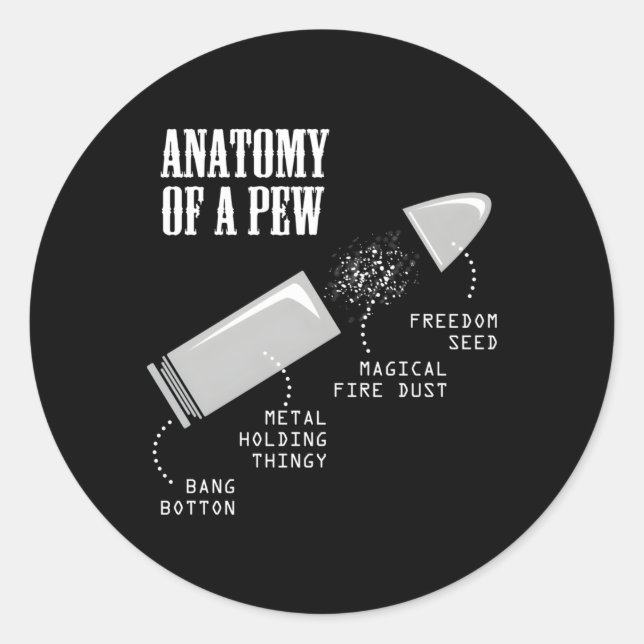 Anatomy Of A Pew Gun Weapon Bullet-Proof For Him Classic Round Sticker (Front)