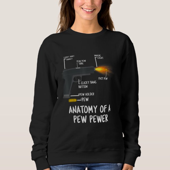 Anatomy of A Pew Pewer Ammo Gun Amendment Meme Lov Sweatshirt (Front)