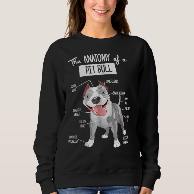 Anatomy Of A Pitbull  Dog Lover   Sweatshirt (Front)
