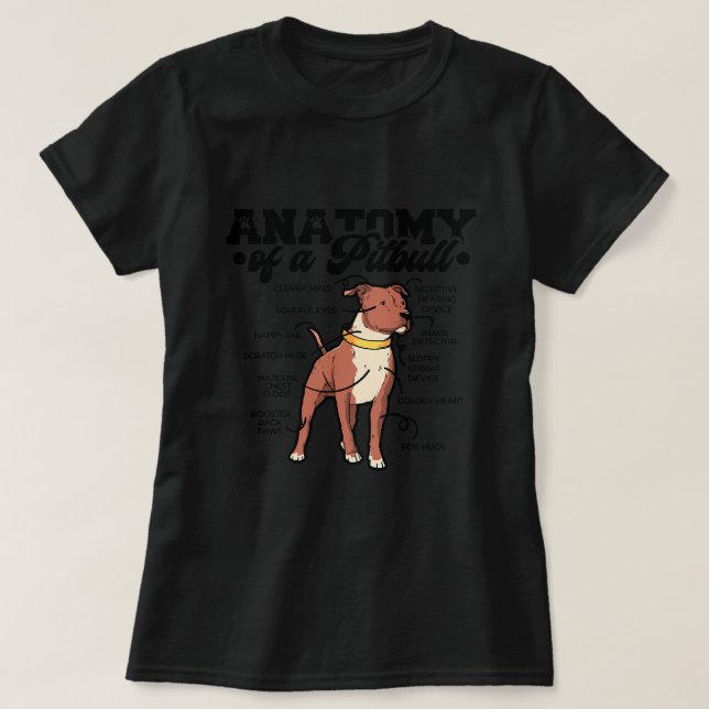 Anatomy of A Pitbull Pittie Mum Pittie Dad Dog Lov T-Shirt (Design Front)