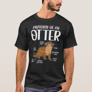 Anatomy Of An Otter  Otter  Sea Otter Pun T-Shirt