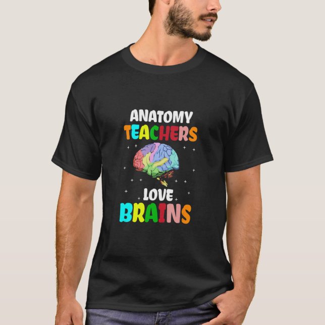 Anatomy Teachers Love Brains Best Teacher Ever Tea T-Shirt (Front)