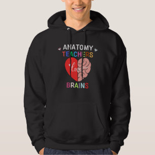 Anatomy Teachers Love Brains   Funny Science Hoodie