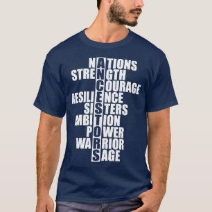 Ancestors nation strength courage resilience siste T-Shirt