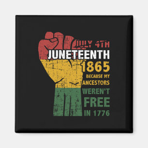 Ancestors Weren't Free In 1865 4th Of July  Magnet