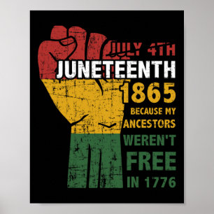 Ancestors Weren't Free In 1865 4th Of July Poster