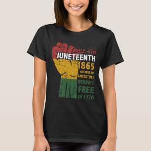 Ancestors Weren't Free In 1865 4th Of July T-Shirt