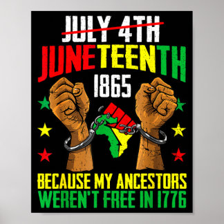 Ancestors weren't in 1776 juneteenth 1865 july 4th poster