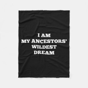 Ancestors Wildest Dream Shirt - Black Lives Fleece Blanket