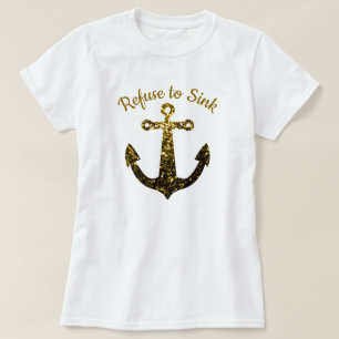 Anchor Gold faux sparkles Refuse to Sink T-Shirt