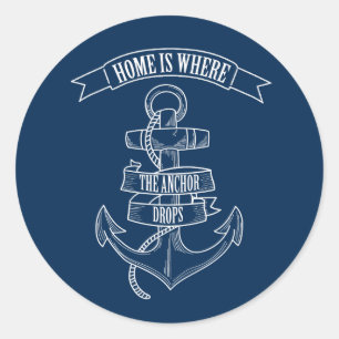 Anchor Home is Where the Anchor Drops Classic Round Sticker