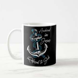 Anchored In Jesus  Refused To Sink Christian  Coffee Mug